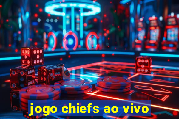 jogo chiefs ao vivo